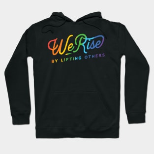 We Rise By Lifting Others Pride LGBT Hoodie